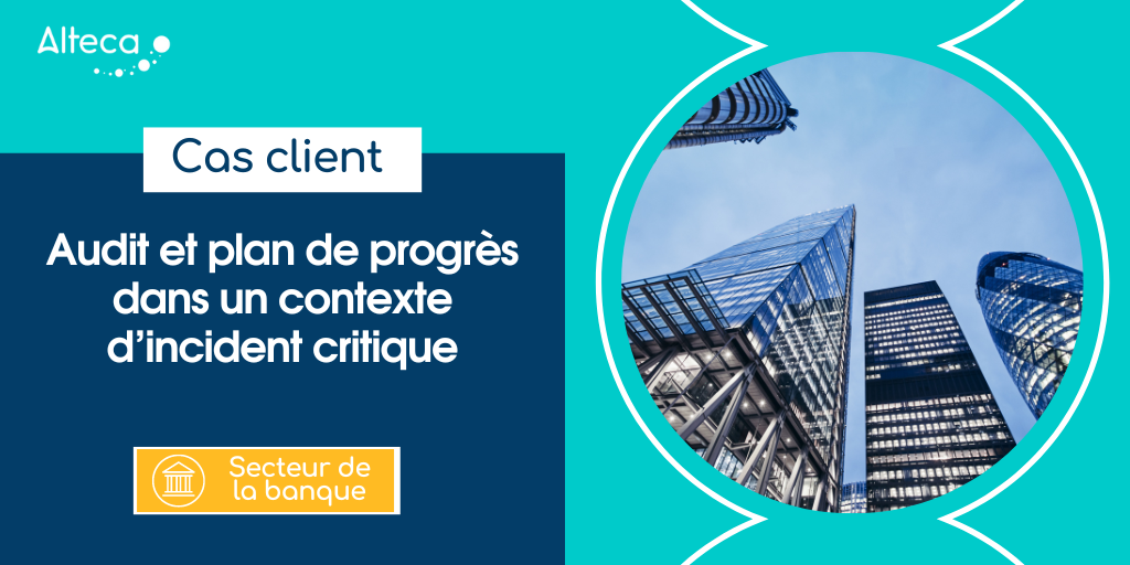 Cas client : audit et plan de progrès pour un grand groupe bancaire